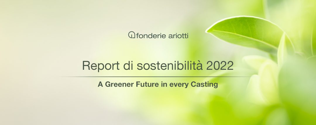 Report di sostenibilità 2022: l’impegno di Fonderie Ariotti per un futuro più verde